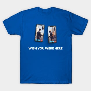 Wish You Were Here (Zoom variant) T-Shirt